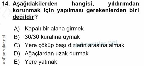 14. soru: Aşağıdakilerden hangisi, yıldırımdan korunmak için yapılması gerekenlerden biri değildir? A) Kapalı bir alana girmek…