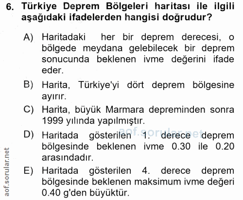 6. soru: Türkiye Deprem Bölgeleri haritası ile ilgili aşağıdaki ifadelerden hangisi doğrudur? A) Haritadaki her bir deprem der…
