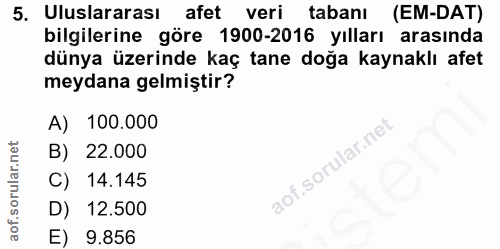 5. soru: Uluslararası afet veri tabanı (EM-DAT) bilgilerine göre 1900-2016 yılları arasında dünya üzerinde kaç tane doğa kayna…