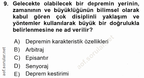9. soru: Gelecekte olabilecek bir depremin yerinin, zamanının ve büyüklüğünün bilimsel olarak kabul gören çok disiplinli yakla…