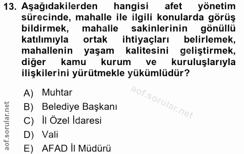 13. soru: Aşağıdakilerden hangisi afet yönetim sürecinde, mahalle ile ilgili konularda görüş bildirmek, mahalle sakinlerinin gö…
