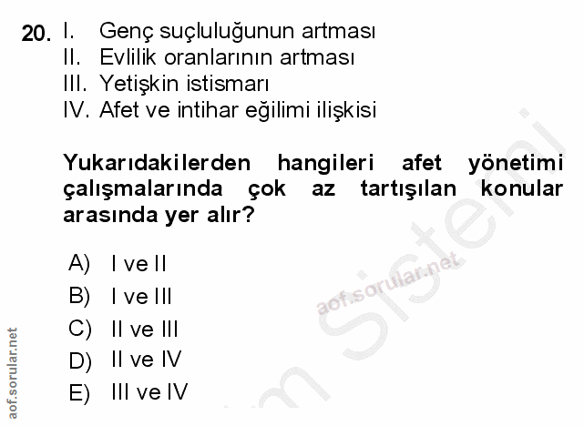 20. soru: I. Genç suçluluğunun artması Il. Evlilik oranlarının artması IlI. Yetişkin istismarı IV. Afet ve intihar eğilimi iliş…