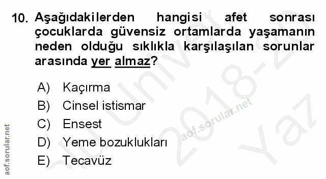 10. soru: Aşağıdakilerden hangisi afet sonrasi çocuklarda güvensiz ortamlarda yaşamanın neden olduğu sıklıkla karşılaşılan soru…