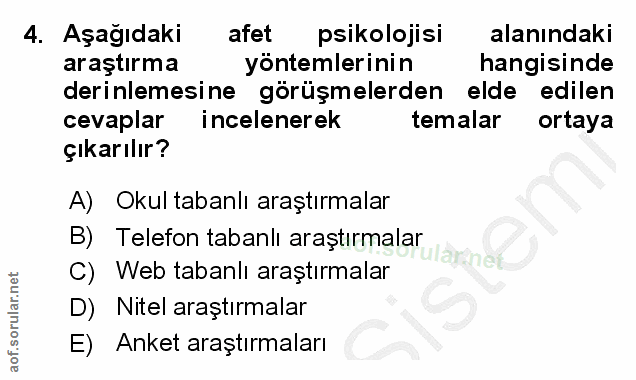 4. soru: Aşağıdaki afet psikolojisi alanındaki araştırma yöntemlerinin hangisinde derinlemesine görüşmelerden elde edilen ceva…