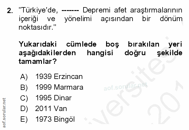 2. soru: "Türkiye'de, --- Depremi afet araştırmalarının içeriği ve yönelimi açısından bir dönüm noktasıdır." Yukarıdaki cümled…