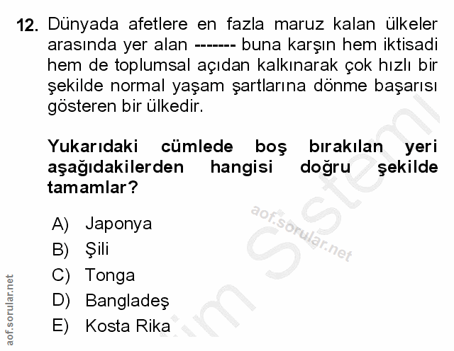 12. soru: Dünyada afetlere en fazla maruz kalan ülkeler arasında yer alan ----- buna karşın hem iktısadi hem de toplumsal açıda…