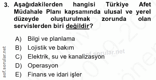 3. soru: Aşağıdakilerden hangisi Türkiye Afet Müdahale Planı kapsamında ulusal ve yerel düzeyde oluşturulmak zorunda olan serv…
