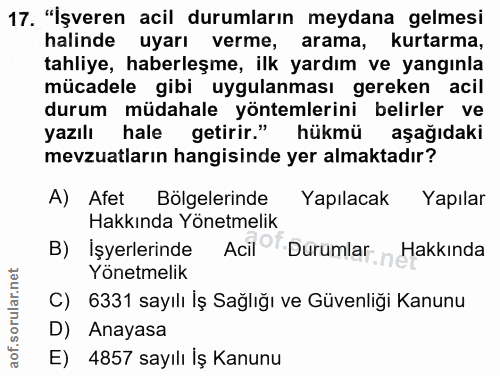 17. soru: "İşveren acil durumların meydana gelmesi halinde uyarı verme, arama, kurtarma, tahliye, haberleşme, ilk yardım ve yan…