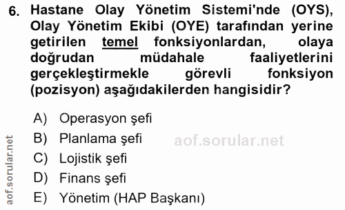 6. soru: Hastane Olay Yönetim Sistemi'nde (OYS), Olay Yönetim Ekibi (OYE) tarafından yerine getirilen temel fonksiyonlardan, o…