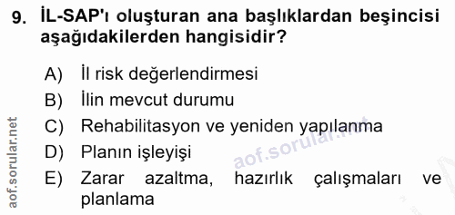 9. soru: İL-SAP'ı oluşturan ana başlıklardan beşincisi aşağıdakilerden hangisidir? A) II risk değerlendirmesi B) Ilin mevcut d…