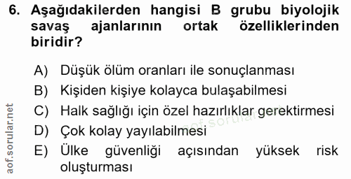 6. soru: Aşağıdakilerden hangisi B grubu biyolojik savaş ajanlarinin ortak özelliklerinden biridir? A) Düşük ölüm oranları ile…