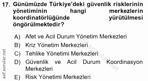 17. soru: Günümüzde Türkiye'deki güvenlik risklerinin yönetiminin hangi merkezlerin koordinatörlüğünde yürütülmesi öngörülmekte…