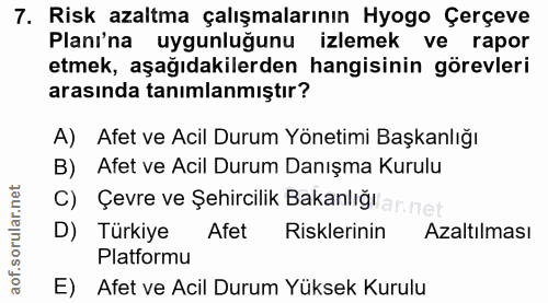 7. soru: Risk azaltma çalışmalarının Hyogo Çerçeve Planı'na uygunluğunu izlemek ve rapor etmek, aşağıdakilerden hangisinin gör…
