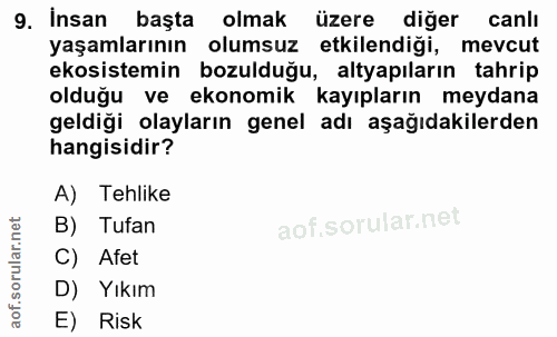 9. soru: İnsan başta olmak üzere diğer canlı yaşamlarının olumsuz etkilendiği, mevcut ekosistemin bozulduğu, altyapıların tahr…