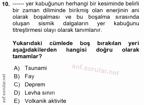 10. soru: -- yer kabuğunun herhangi bir kesiminde belirli bir zaman diliminde birikmiş olan enerjinin ani olarak boşalması ve b…