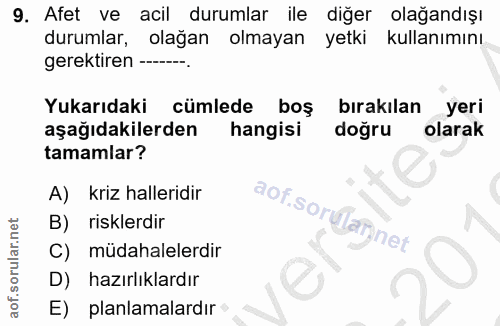 9. soru: Afet ve acil durumlar ile diğer olağandışı durumlar, olağan olmayan yetki kullanımını gerektiren ---- Yukarıdaki cüml…