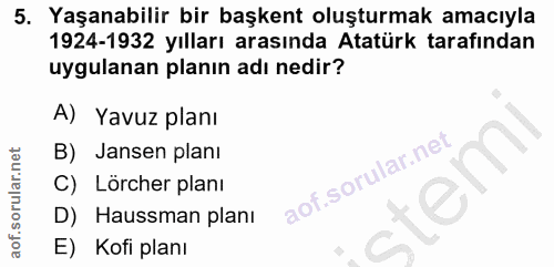5. soru: Yaşanabilir bir başkent oluşturmak amacıyla 1924-1932 yılları arasında Atatürk tarafından uygulanan planın adı nedir?…