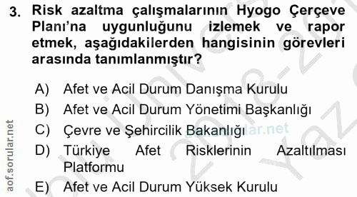 3. soru: Risk azaltma çalışmalarının Hyogo Çerçeve Planı'na uygunluğunu izlemek ve rapor etmek, aşağıdakilerden hangisinin gör…