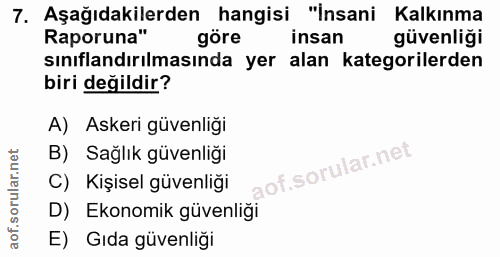 7. soru: Aşağıdakilerden hangisi "İnsani Kalkınma Raporuna" göre insan güvenliği sınıflandırılmasında yer alan kategorilerden…