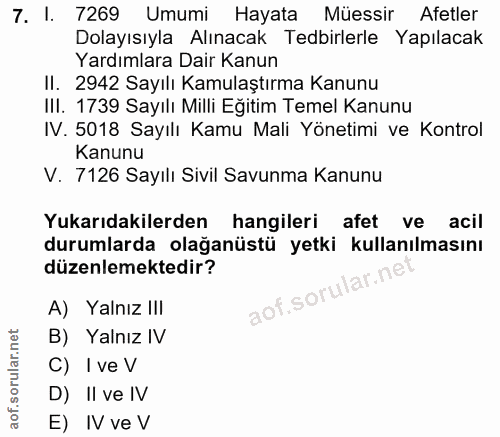 7. soru: l. 7269 Umumi Hayata Müessir Afetler Dolayısıyla Alınacak Tedbirlerle Yapılacak Yardımlara Dair Kanun II. 2942 Sayılı…