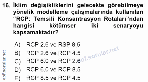 16. soru: Iklim değişikliklerini gelecekte görebilmeye yönelik modelleme çalışmalarında kullanılan "RCP: Temsili Konsantrasyon…