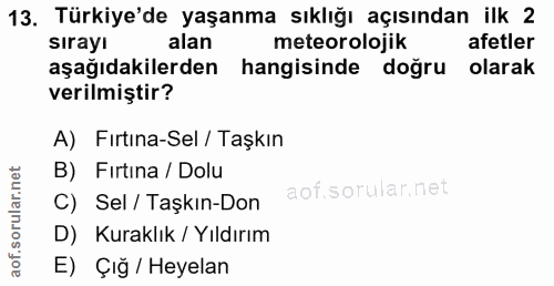 13. soru: Türkiye'de yaşanma sıklığı açısından ilk 2 sirayı alan meteorolojik afetler aşağıdakilerden hangisinde doğru olarak v…