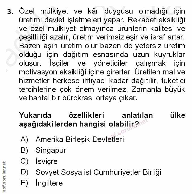 3. soru: Özel mülkiyet ve kâr duygusu olmadığı için üretimi devlet işletmeleri yapar. Rekabet eksikliği ve özel mülkiyet olmay…