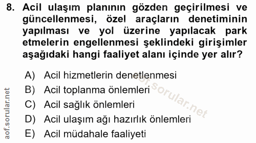 8. soru: Acil ulaşım planının gözden geçirilmesi ve güncellenmesi, özel araçların denetiminin yapılması ve yol üzerine yapılac…
