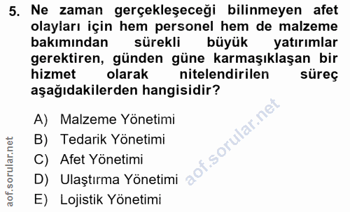 5. soru: Ne zaman gerçekleşeceği bilinmeyen afet olayları için hem personel hem de malzeme bakımından sürekli büyük yatırımlar…
