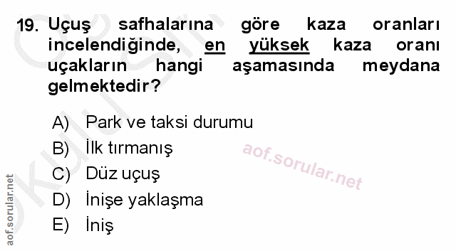 19. soru: Uçuş safhalarına gore kaza oranları incelendiğinde, en yüksek kaza oranı uçakların hangi aşamasında meydana gelmekted…