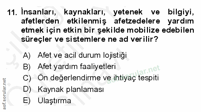 11. soru: Insanları, kaynakları, yetenek ve bilgiyi, afetlerden etkilenmiş afetzedelere yardım etmek için etkin bir şekilde mob…