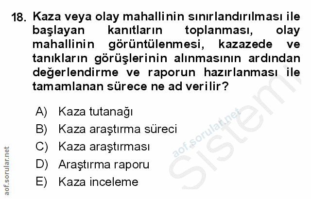18. soru: Kaza veya olay mahallinin sınırlandırılması ile başlayan kanıtların toplanması, olay mahallinin görüntülenmesi, kazaz…