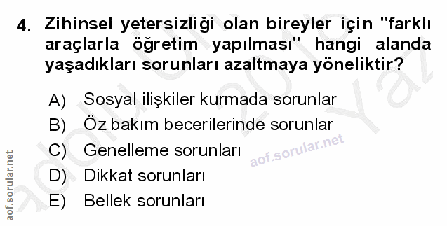 4. soru: Zihinsel yetersizliği olan bireyler için "farklı araçlarla öğretim yapılması" hangi alanda yaşadıkları sorunları azal…