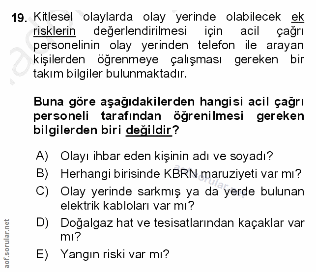 19. soru: Kitlesel olaylarda olay yerinde olabilecek ek risklerin değerlendirilmesi için acil çağrı personelinin olay yerinden…