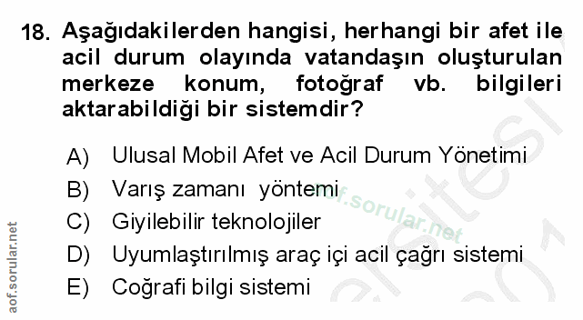 18. soru: Aşağıdakilerden hangisi, herhangi bir afet ile acil durum olayında vatandaşın oluşturulan merkeze konum, fotograf vb.…