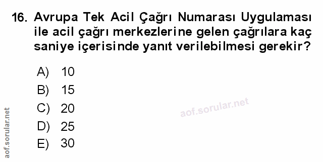 16. soru: Avrupa Tek Acil Çağrı Numarası Uygulaması ile acil çağrı merkezlerine gelen çağrılara kaç saniye içerisinde yanıt ver…