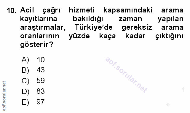 10. soru: Acil çağrı hizmeti kapsamındaki arama kayıtlarına bakıldığı zaman yapılan araştırmalar, Türkiye'de gereksiz arama ora…