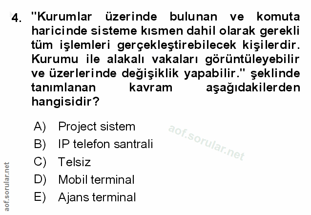 4. soru: "Kurumlar üzerinde bulunan ve komuta haricinde sisteme kısmen dahil olarak gerekli tüm işlemleri gerçekleştirebilecek…