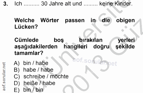 3. soru: Ich 30 Jahre alt und keine Kinder. Welche Wörter passen in die obigen Lücken? Cümlede boş bırakılan yerleri aşağıdaki…