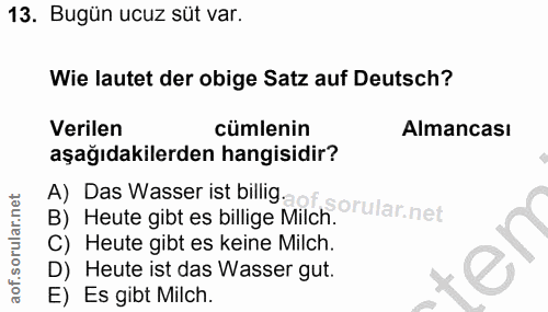 13. soru: Bugün ucuz süt var. Wie lautet der obige Satz auf Deutsch? Verilen cümlenin Almancası aşağıdakilerden hangisidir? B)…