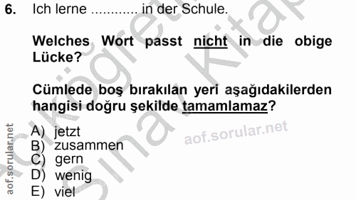 6. soru: Ich lerne in der Schule. Welches Wort passt nicht in die obige Lücke? Cümlede boş bırakılan yeri aşağıdakilerden hang…