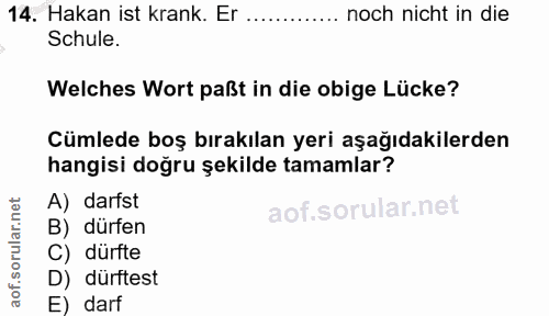 14. soru: Hakan ist krank. Er .......... noch nicht in die Schule. Welches Wort paßt in die obige Lücke? Cümlede boş bırakılan…