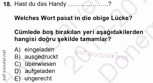 18. soru: Hast du das Handy ... Welches Wort passt in die obige Lücke? Cümlede boş bırakılan yeri aşağıdakilerden hangisi doğru…