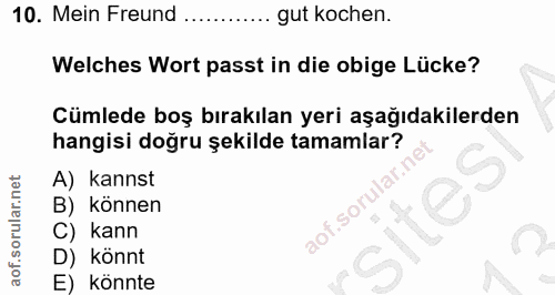 10. soru: Mein Freund .. gut kochen. Welches Wort passt in die obige Lücke? Cümlede boş bırakılan yeri aşağıdakilerden hangisi…