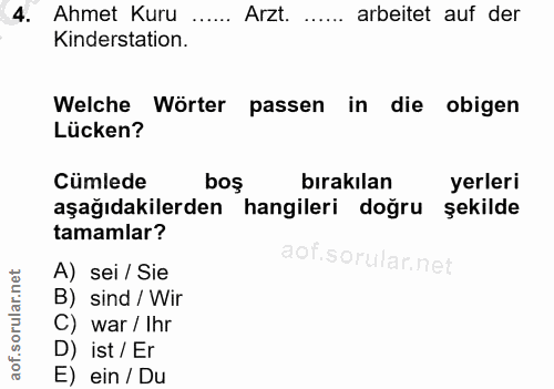 4. soru: Ahmet Kuru ...... Arzt. ...... arbeitet auf der Kinderstation. Welche Wörter passen in die obigen Lücken? Cümlede bos…