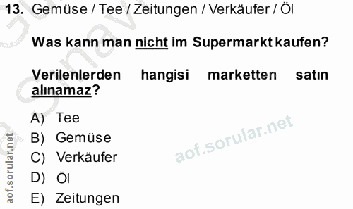 13. soru: Gemüse / Tee / Zeitungen / Verkäufer / Öl Was kann man nicht im Supermarkt kaufen? Verilenlerden hangisi marketten sa…