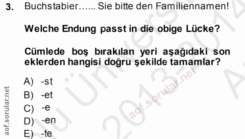 3. soru: Buchstabier...... Sie bitte den Familiennamen! Welche Endung passt in die obige Lücke? Cümlede boş bırakılan yeri aşa…