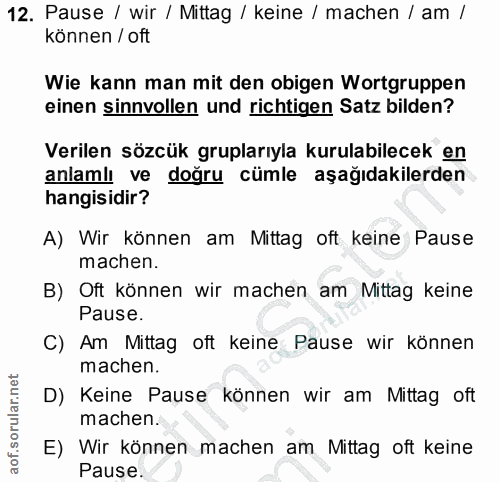 12. soru: Pause / wir / Mittag / keine / machen / am / können / oft Wie kann man mit den obigen Wortgruppen einen sinnvollen un…
