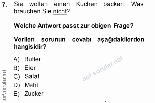7. soru: Sie wollen einen Kuchen backen. Was brauchen Sie nicht? Welche Antwort passt zur obigen Frage? Verilen sorunun cevabı…