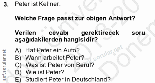 3. soru: Peter ist Kellner. Welche Frage passt zur obigen Antwort? Verilen cevabi gerektirecek soru aşağıdakilerden hangisidir…